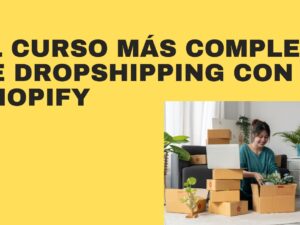 EL CURSO MÁS COMPLETO DE DROPSHIPPING CON SHOPIFY.jpg