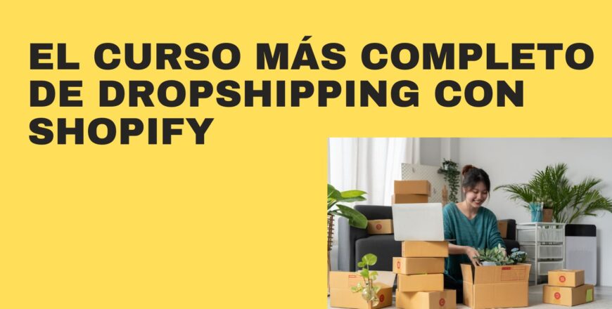 EL CURSO MÁS COMPLETO DE DROPSHIPPING CON SHOPIFY.jpg